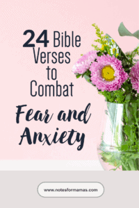 24 Bible Verses to Help You Combat Fear and Anxiety - NotesforMamas